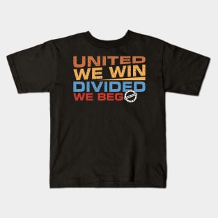 Empowering Unity: 'United We Win, Divided We Beg' Kids T-Shirt